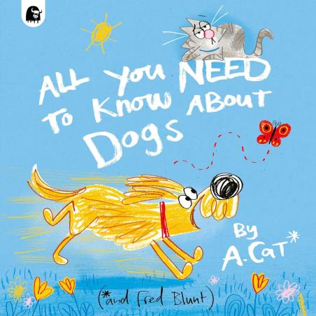 Book cover number 1 for All You Need To Know About Dogs written by Fred Blunt published by Frances Lincoln Childrens Books