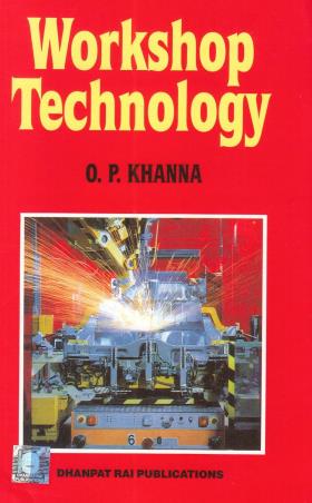 Book cover number 1 for Workshop Technology written by O. P. Khanna published by Dhanpat Rai Publications (P) Ltd.
