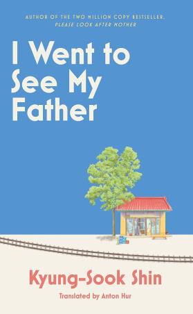 Book cover number 1 for I Went To See My Father written by Kyung Sook Shin published by Orion Publishing Group