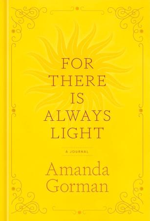 Book cover number 1 for For There Is Always Light : A Journal written by Amanda Gorman published by Clarkson Potter