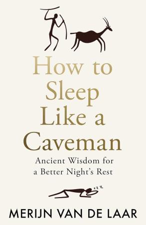 Book cover number 1 for How To Sleep Like A Caveman written by Merijn Van De Laar published by William Collins