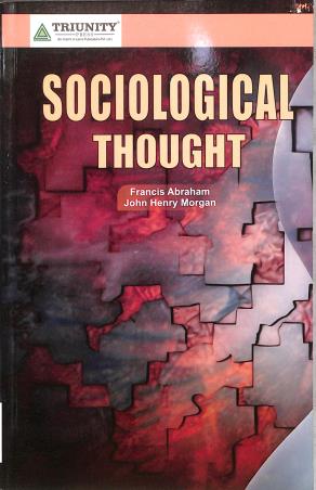 Book cover number 1 for Sociological Thought written by Francis Abraham, John Henry Morgan published by Triunity Press