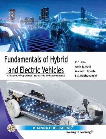 Book cover number 1 for Fundamentals Of Hybrid And Electric Vehicles written by K. C. Jain, Amit R.Patil, Arvind J. Bhosale, S. S. Raghuvanshi published by Khanna Publishers