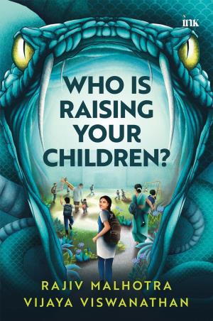 Book cover number 1 for Who Is Raising Your Children written by Rajiv Malhotra, Vijaya Viswanathan published by Bluone Ink
