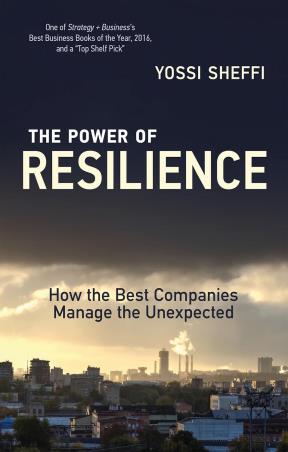 Book cover number 1 for The Power Of Resilience : How The Best Companies Manage The Unexpected written by Yossi Sheffi published by MIT Press