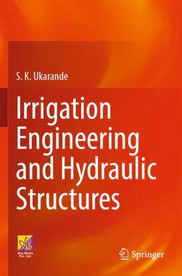 Book cover number 1 for Irrigation Engineering And Hydraulic Structures written by S. K. Ukarande published by Ane Books Pvt. Ltd.
