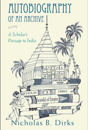 Book cover number 1 for Autobiography of An Archive : A Scholar’s Passage To India written by Nicholas B. Dirks published by Permanent Black