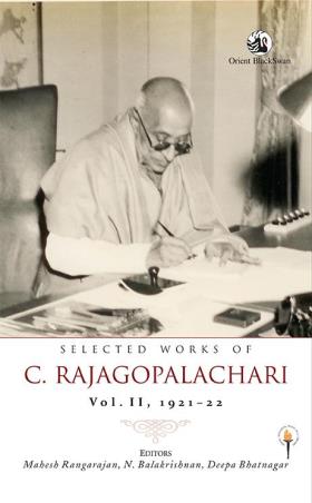 Book cover number 1 for Selected Works Of C. Rajagopalachari Volume 2 (1921–22) written by Mahesh Rangarajan, N. Balakrishnan, Deepa Bhatnagar published by Orient BlackSwan