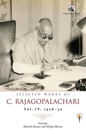 Book cover number 1 for Selected Works Of C. Rajagopalachari Volume 4 (1926–30) written by Mukesh Kumar, Shilpa Menon published by Orient BlackSwan