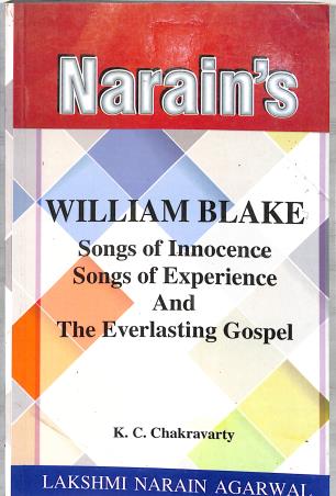 Book cover number 1 for Narain's Songs Of Innocence Songs Of Experience And The Everlasting Gospel : William Blake written by K. C. Chakravarti published by Lakshmi Narain Agarwal