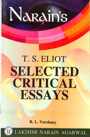 Book cover number 1 for Narain's Selected Critical Essays : T S Eliot written by R. L. Varshney published by Lakshmi Narain Agarwal