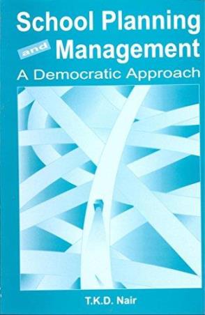 Book cover number 1 for School Planning And Management : A Democratic Approach written by T. K. D. Nair published by Shipra Publications