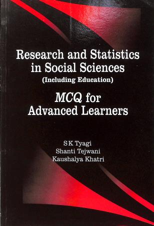 Book cover number 1 for Research And Statistics In Social Sciences (Including Educaion) MCQ For Advanced Learners written by S. K. Tyagi, Shanti Tejwani, Kaushalya Khatri published by Shipra Publications