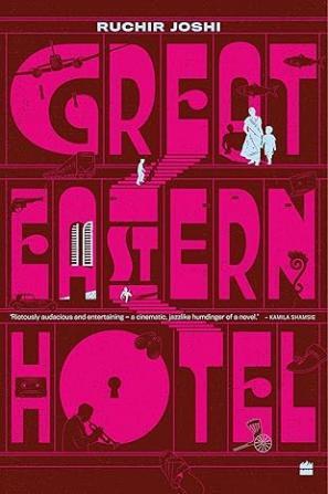 Book cover number 1 for Great Eastern Hotel written by Ruchir Joshi published by Harper Collins Publishers