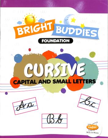 Book cover number 1 for Bright Buddies Foundation Cursive - Capital And Small Letters written by NA published by Chetana Publications Pvt Ltd