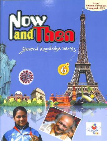 Book cover number 1 for Now And Then 6 (General Knowledge Series) NCF 2023 written by NA published by Wonder Kids