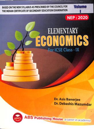 Book cover number 1 for Elementary Economics : For ICSE Class 9 (Vol.1) 2025-26 Syllabus (NEP 2020) written by Debashis Mazumdar, Asis Banerjee published by ABS Publishing House