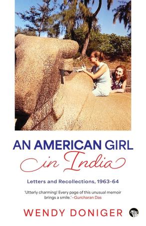 Book cover number 1 for An American Girl In India : Letters And Recollections, 1963-64 written by Wendy Doniger published by Speaking Tiger Publishing Private Limited