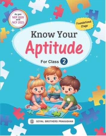 Book cover number 1 for Know Your Aptitude For Class 2 (NEP 2020 / NCF 2023) Foundational Stage written by R. S. Dhauni, B. B. Bhatnagar published by Goyal Brothers Prakashan