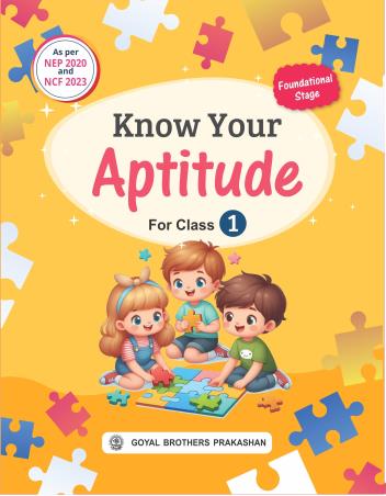 Book cover number 1 for Know Your Aptitude For Class 1 (NEP 2020 / NCF 2023) Foundational Stage written by R. S. Dhauni, B. B. Bhatnagar published by Goyal Brothers Prakashan