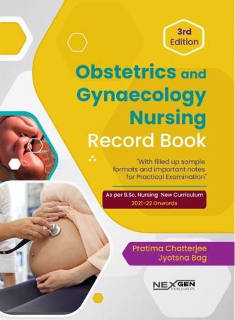 Book cover number 1 for Obstetrics And Gynaecology Nursing Record Book written by Pratima Chatterjee, Jyotsna Bag published by Nexgen Publishers