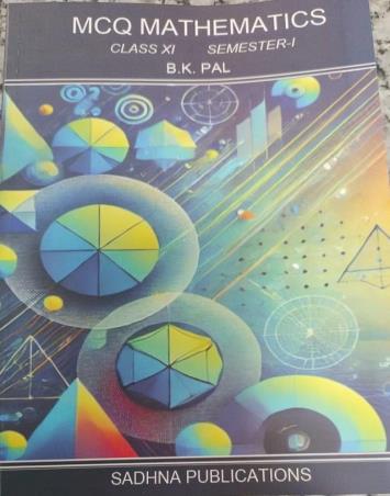 Book cover number 1 for MCQ Mathematics Class 11 Semester 1 (2025) written by B. K. Pal published by Sadhna Publications