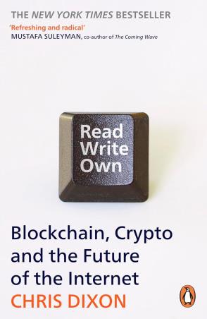 Book cover number 1 for Read Write Own - Blockchain, Crypto And The Future OF The Internet written by Chris Dixon published by Penguin Random House