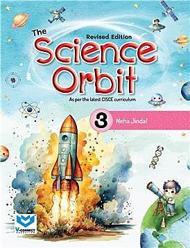 Book cover number 1 for The Science Orbit 3 (CISCE) written by Neha Jindal published by V-Connect Education