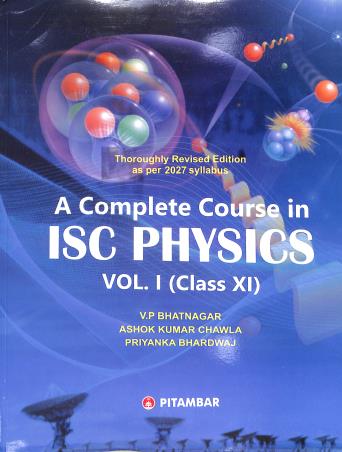 Book cover number 1 for A Complete Course In ISC Physics Volume 1 : Class 11 (2027) written by V. P. Bhatnagar, Ashok Kumar Chawla, Priyanka Bhardwaj published by Pitambar Publishing Company (P) Ltd.