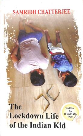 Book cover number 1 for The Lockdown Life Of The Indian Kid written by Samridh Chatterjee published by Dey's Publishing