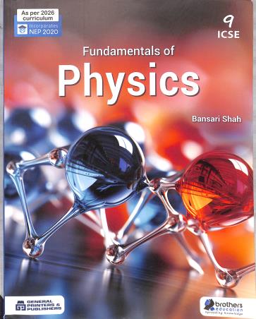 Book cover number 1 for Fundamentals Of Physics 9 ICSE (NEP 2020) As Per 2026 Curriculum written by Bansari Shah published by Brothers Education