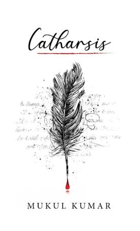 Book cover number 1 for Catharsis written by Mukul Kumar published by The Browser