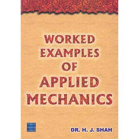 Book cover number 1 for Worked Example Of Applied Mechanics written by H. J. Shah published by Charotar Publishing House Pvt. Ltd.