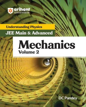 Book cover number 1 for Understanding Physics JEE Main & Advanced Mechanics (Volume 2) written by D. C. Pandey published by Arihant Prakashan