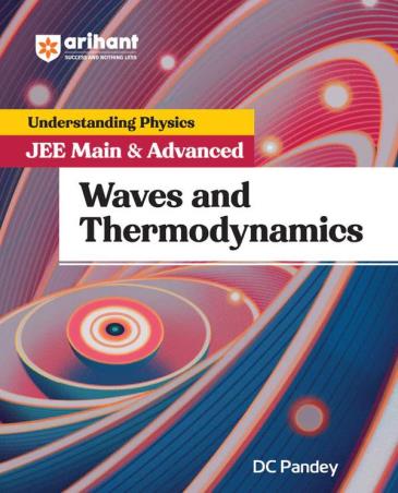 Book cover number 1 for Understanding Physics JEE Main & Advanced Waves & Thermodynamics written by D. C. Pandey published by Arihant Prakashan
