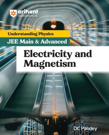 Book cover number 1 for Understanding Physics JEE Main & Advanced Electricity and Magnetism written by D. C. Pandey published by Arihant Prakashan