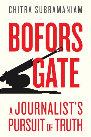Book cover number 1 for Bofors Gate : A Journalist Pursuit Of Truth written by Chitra Subramaniam published by Juggernaut