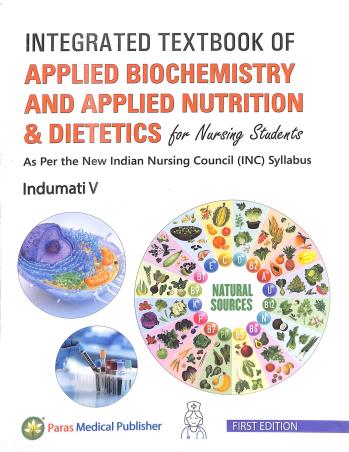 Book cover number 1 for Integrated Textbook Of Applied Biochemistry & Applied Nutrition & Dietetics For Nursing Students written by Indumati V published by Paras Medical Publisher