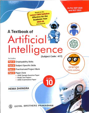 Book cover number 1 for A Textbook Of Artificial Intelligence Class 10 CBSE (NEP 2020 / NCF 2023) 2025-26 written by Hema Dhingra published by Goyal Brothers Prakashan
