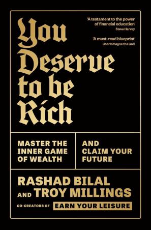 Book cover number 1 for You Deserve To Be Rich : Master The Inner Game Of Wealth And Claim Your Future written by Rashad Bilal, Troy Millings published by Profile Books