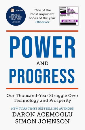 Book cover number 1 for Power And Progress : Our Thousand-Year Struggle Over Technology And Prosperity written by Daron Acemoglu, Simon Johnson published by Basic Books