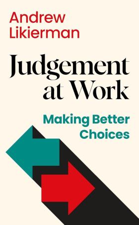 Book cover number 1 for Judgement At Work : Making Better Choices written by Andrew Likierman published by Profile Books