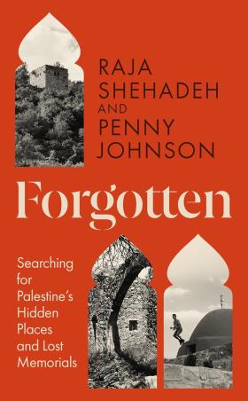 Book cover number 1 for Forgotten : Searching For Palestine’s Hidden Places And Lost Memorials written by Raja Shehadeh, Penny Johnson published by Farshore