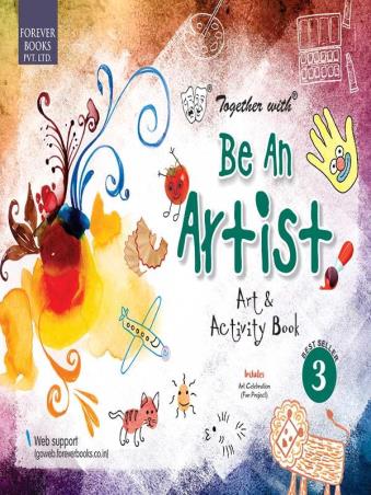 Book cover number 1 for Together With Be An Artist Art & Activity Book 3 written by NA published by Forever Books Pvt. Ltd