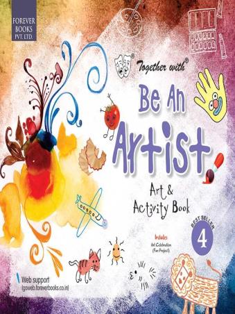 Book cover number 1 for Together With Be An Artist Art & Activity Book 4 written by NA published by Forever Books Pvt. Ltd