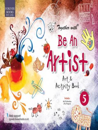 Book cover number 1 for Together With Be An Artist Art & Activity Book 5 written by NA published by Forever Books Pvt. Ltd