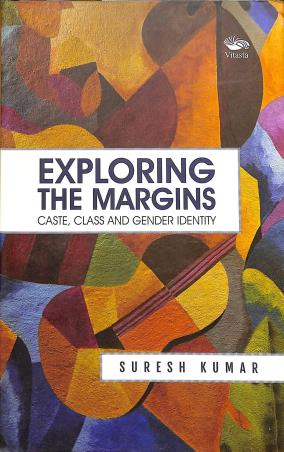 Book cover number 1 for Exploring The Margins : Caste, Class And Gender Identity written by Suresh Kumar published by Vitasta Publishing Private Limited