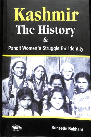 Book cover number 1 for Kashmir The History & Pandit Womens Struggle For Identity written by Suneethi Bakhshi published by Vitasta Publishing Private Limited