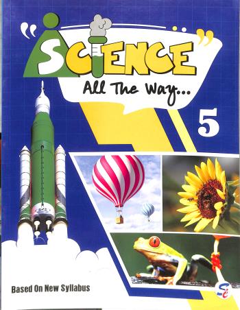 Book cover number 1 for Science All The Way 5 written by NA published by Sapphire (India) Publishers Pvt. Ltd.