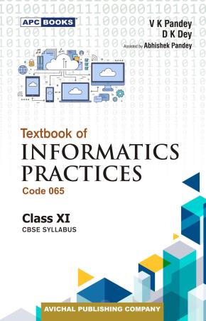 Book cover number 1 for APC Textbook Of Informatics Practices Class 11 CBSE (Code 065) written by V. K. Pandey, D. K. Dey published by Avichal Publishing Company
